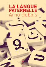 Arno Dubois La langue paternelle COUV